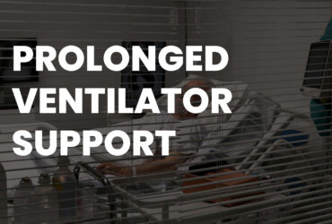 Prolonged Ventilator Support – Management